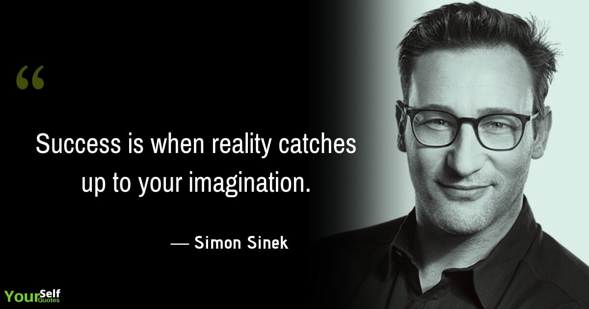 Simon Sinek Quotes On Leadership That Will Change Your Thinking
