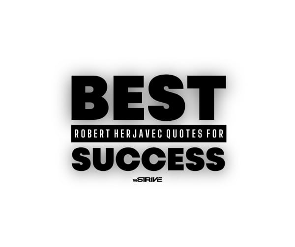 Robert Herjavec Quotes – The STRIVE