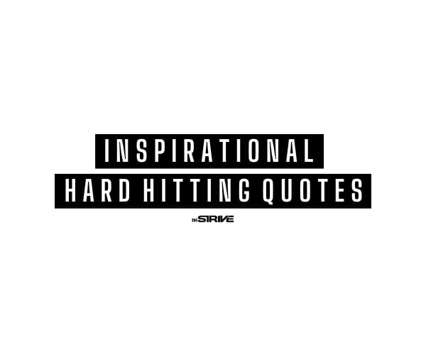 75+ Hard Hitting Quotes On Life, Love, and Success