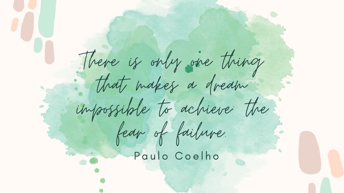 There is only one thing that makes a dream impossible to achieve the fear of failure There is only one thing that makes a dream impossible to achieve the fear of failure
