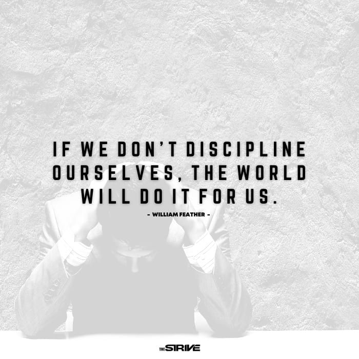 Self-Discipline Quote by William Feather