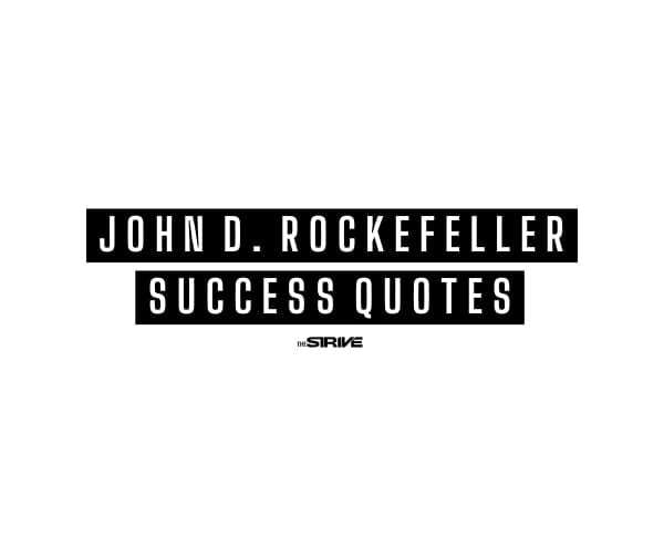 Best John D. Rockefeller Quotes for Success and Riches