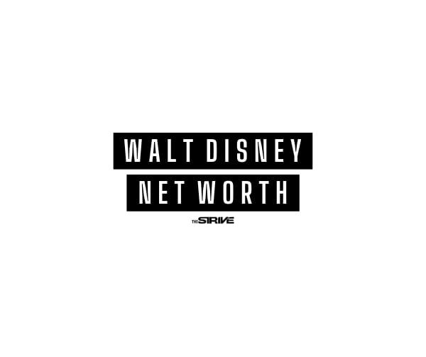 WALT DISNEY’S NET WORTH AND HOW HE  BUILT HIS FORTUNE