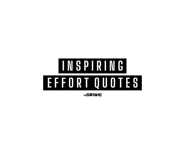 100+ Effort Quotes to Help You Achieve Your Potential